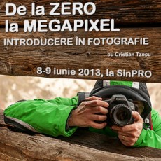De_la_Zero_la_Megapixel  Introducere_în_foto 8-9 Iunie 2013